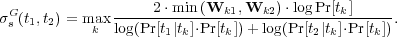 &sigma;G (t1,t2) = max-----2&sdot;min-(Wk1,-Wk2-)&sdot;logPr[tk]-----. s k log(Pr[t1|tk]&sdot;Pr[tk]) +log(Pr[t2|tk]&sdot;Pr[tk])