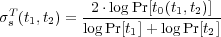  2&sdot;logPr[t0(t1,t2)] &sigma;Ts (t1,t2) = log-Pr[t-]+-log-Pr[t-] 1 2