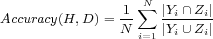 N Accuracy(H,D )= 1-∑ |Yi∩Zi| N i=1|Yi∪Zi|