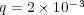 q = 2× 10-3  