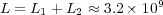 L = L1 + L2 &asymp; 3.2 &times; 109  