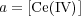 a = [Ce (IV)]  