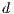 d  