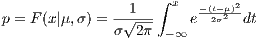                 1   ∫ x  -(t-μ)2- p = F(x|μ,σ) = σ√2-π    e 2σ2  dt                      -∞      