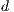 d  