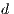 d  