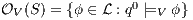 OV (S) = {ϕ ∈ L : q0 |=V ϕ} 