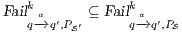 Failka      ⊆ Failka    q-→q ′,PS′      q-→q′,PS 