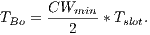 CWmin-- TBo = 2 *Tslot.