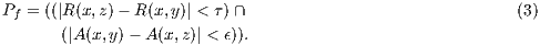 Pf = ((|R (x,z)- R(x,y)| < τ)∩ (3) (|A(x,y)- A(x,z)| < ϵ)).