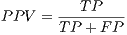 T P P PV = TP-+-FP--