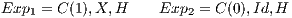 Exp1 = C (1),X, H    Exp2 = C (0),Id,H 