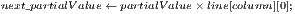 next_partialValue ←partialValue×line[column ][0];  