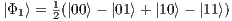        1 |Φ1⟩ = 2(|00⟩- |01⟩+ |10⟩- |11⟩)  