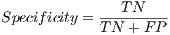 TN Specificity =--------- T N + FP