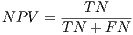 N PV = ---TN---- TN + F N
