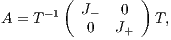 ( ) A = T-1 J- 0 T, 0 J+