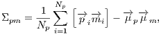          Np       -1-∑  [-→  -→ ]   -→ -→ Σpm = Np i=1  pimi  - μ pμm,      