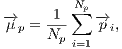          Np -→μ p =-1-∑  -→pi,      Np i=1      