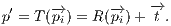  ′    -→       -→   -→ p = T(pi) = R (pi) + t . 