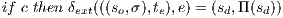 if c then δ (((s ,σ ),t ),e) = (s ,Π(s ))          ext   o    e       d    d  