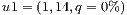 u1= (1,14,q = 0%)  