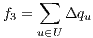 f = ∑ Δq 3 u∈U u
