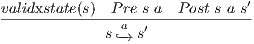 ′ validxstate(s)--Prae s-a-Post-s a-s s`-→ s′